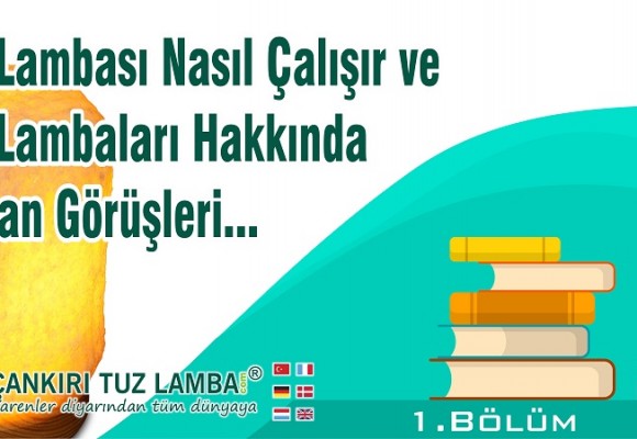 Tuz Lambası Nasıl Çalışır ve Tuz Lambaları Hakkında Uzman Görüşleri (1. Bölüm)