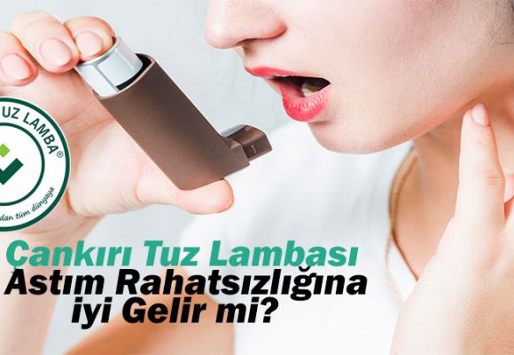 Çankırı Tuz Lambası Astım Rahatsızlığına iyi Gelir mi?