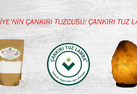 Türkiye’nin Çankırı Tuzcusu: Çankırı Tuz Lamba