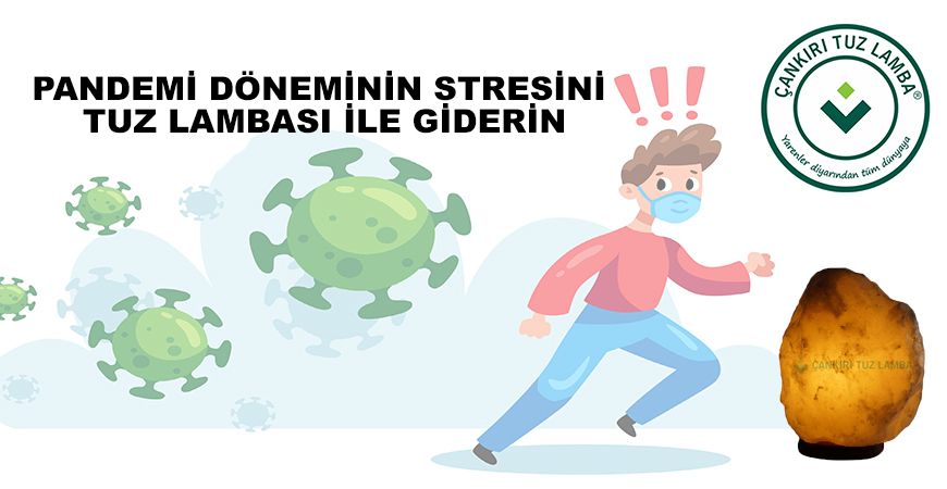 Pandemi Döneminin Stresini Tuz Lambası ile Giderin