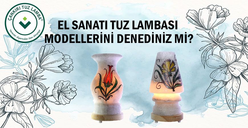 El Sanatı Tuz Lambası Modellerini Denediniz mi?