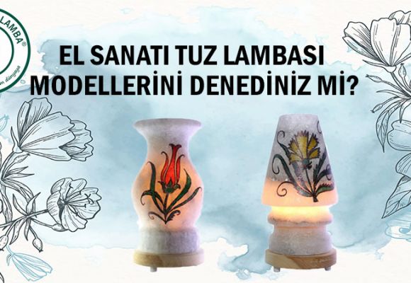 El Sanatı Tuz Lambası Modellerini Denediniz mi?