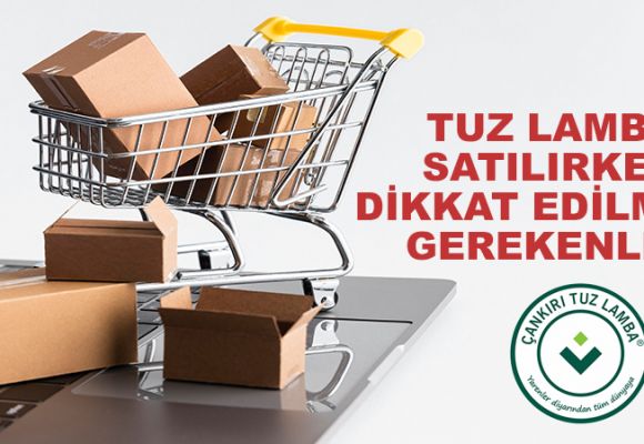 Tuz Lamba Satılırken Dikkat Edilmesi Gerekenler